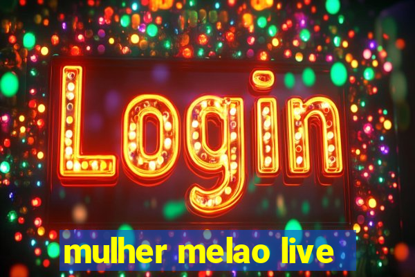mulher melao live